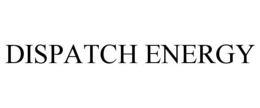 DISPATCH ENERGY trademark