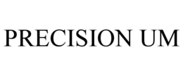 PRECISION UM trademark