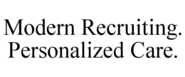 MODERN RECRUITING. PERSONALIZED CARE. trademark