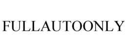 FULLAUTOONLY trademark