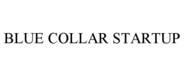 BLUE COLLAR STARTUP trademark