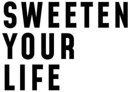 SWEETEN YOUR LIFE trademark