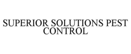 SUPERIOR SOLUTIONS PEST CONTROL trademark