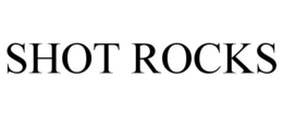 SHOT ROCKS trademark
