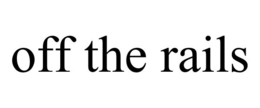 OFF THE RAILS trademark