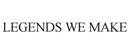 LEGENDS WE MAKE trademark
