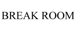 BREAK ROOM trademark