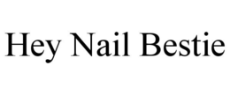 HEY NAIL BESTIE trademark