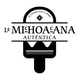 LA MICHOACANA AUTÉNTICA DE TOCUMBO PARA EL MUNDO trademark