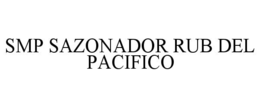 SMP SAZONADOR RUB DEL PACIFICO trademark