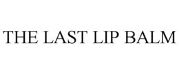 THE LAST LIP BALM trademark