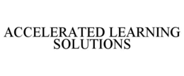 ACCELERATED LEARNING SOLUTIONS trademark