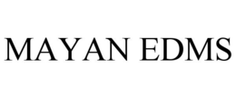 MAYAN EDMS trademark