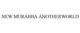 NEW MURABBA ANOTHERWORLD trademark