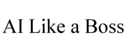 AI LIKE A BOSS trademark
