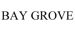 BAY GROVE trademark