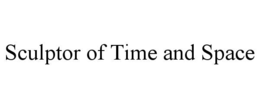 SCULPTOR OF TIME AND SPACE trademark
