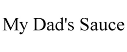 MY DAD'S SAUCE trademark