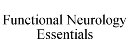 FUNCTIONAL NEUROLOGY ESSENTIALS trademark