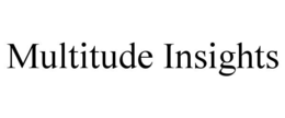MULTITUDE INSIGHTS trademark