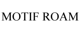MOTIF ROAM trademark