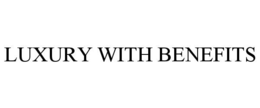 LUXURY WITH BENEFITS trademark