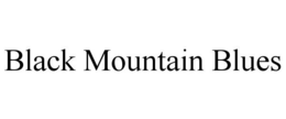 BLACK MOUNTAIN BLUES trademark