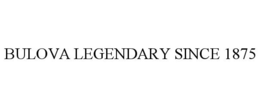 BULOVA LEGENDARY SINCE 1875 trademark