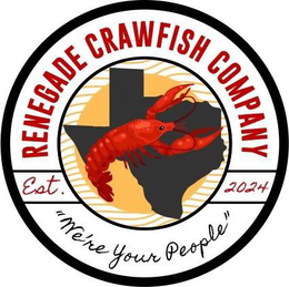 RENEGADE CRAWFISH COMPANY EST.2024 " WE 'RE YOUR PEOPLE " trademark