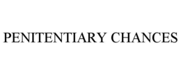 PENITENTIARY CHANCES trademark