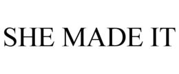 SHE MADE IT trademark