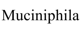 MUCINIPHILA trademark