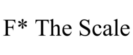 F* THE SCALE trademark