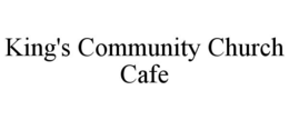 KING'S COMMUNITY CHURCH CAFE trademark