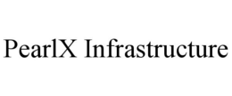 PEARLX INFRASTRUCTURE trademark