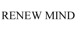 RENEW MIND trademark