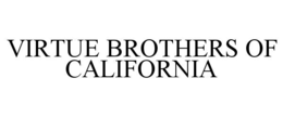 VIRTUE BROTHERS OF CALIFORNIA trademark