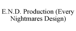 E.N.D. PRODUCTION (EVERY NIGHTMARES DESIGN) trademark