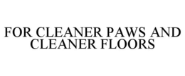 FOR CLEANER PAWS AND CLEANER FLOORS trademark