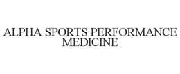 ALPHA SPORTS PERFORMANCE MEDICINE trademark