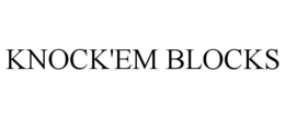 KNOCK'EM BLOCKS trademark
