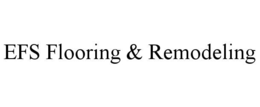 EFS FLOORING & REMODELING trademark