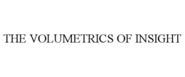 THE VOLUMETRICS OF INSIGHT trademark