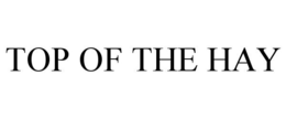 TOP OF THE HAY trademark