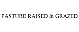 PASTURE RAISED & GRAZED trademark