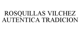 ROSQUILLAS VILCHEZ AUTENTICA TRADICION trademark