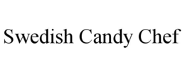 SWEDISH CANDY CHEF trademark