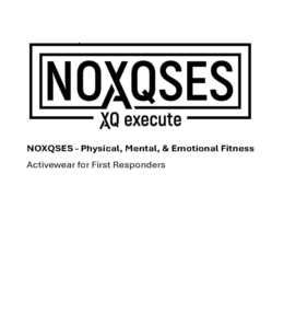 NOXQSES XO EXECUTE PHYSICAL, MENTAL, & EMOTIONAL FITNESS ACTIVEWEAR FOR FIRST RESPONDERS trademark