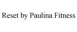 RESET BY PAULINA FITNESS trademark