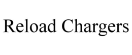 RELOAD CHARGERS trademark